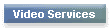 Video Services