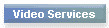 Video Services